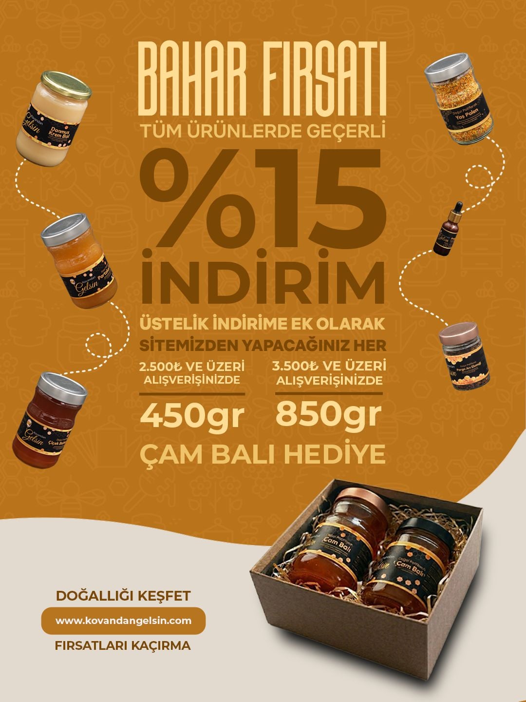 Tüm indirimlere ek 2.500 TL üzeri alışverişlerinizde ÇAM BALI HEDİYE!!